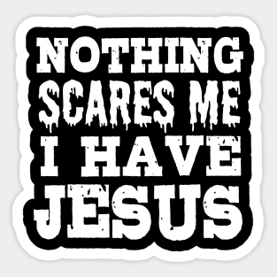 Nothing Scares Me I Have Jesus Christian Gift Sticker